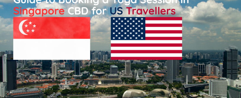 Booking a Yoga Session in Singapore CBD for US Travellers