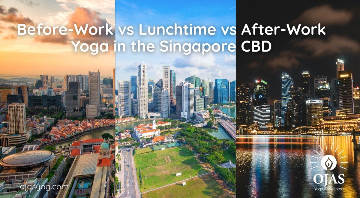 before-work vs lunchtime vs after-work yoga Singapore CBD